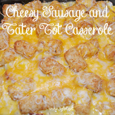 Cheesy Sausage and Tater Tot Casserole by 3GLOL.net